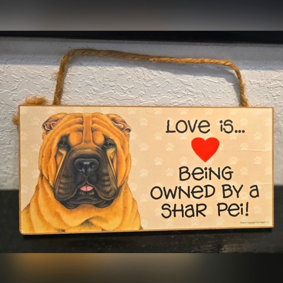 Other - *3/$20 Shar Pei "Love is being owned by a (dog) " Hanging Sign Gift Wall Decor